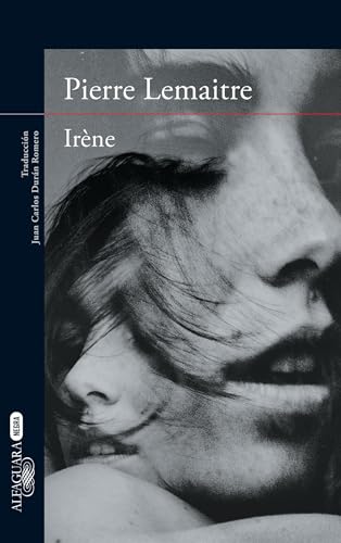 Irene (Spanish Edition) (Un Caso del Comandante Camille Verhoeven / The Commandant Camille Verhoeven Trilogy) von Alfaguara